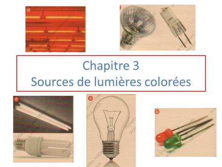 Chapitre 3 Sources de lumières colorées