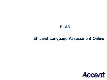 ELAO Efficient Language Assessment Online.