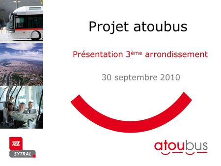Présentation 3 ème arrondissement 30 septembre 2010 Projet atoubus.