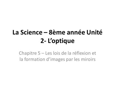 La Science – 8ème année Unité 2- L’optique