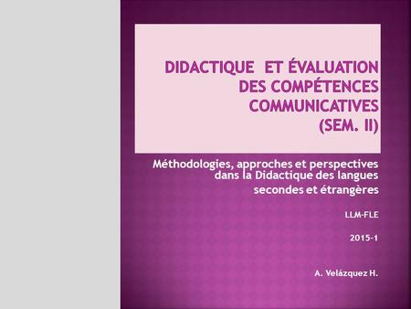 Didactique et évaluation des compétences communicatives (Sem. II)