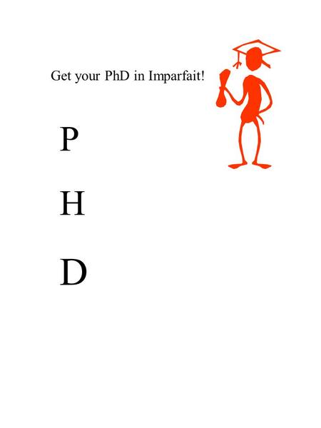 PHDPHD Get your PhD in Imparfait!. P rogressive Actions H abitual events D escription.