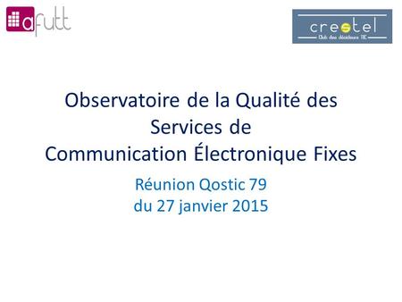 Observatoire de la Qualité des Services de Communication Électronique Fixes Réunion Qostic 79 du 27 janvier 2015.