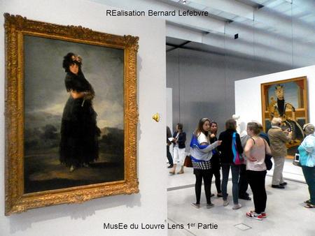 MusEe du Louvre Lens 1 er Partie REalisation Bernard Lefebvre.