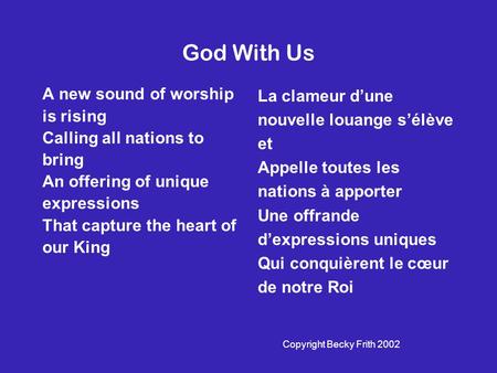 God With Us A new sound of worship is rising Calling all nations to bring An offering of unique expressions That capture the heart of our King La clameur.