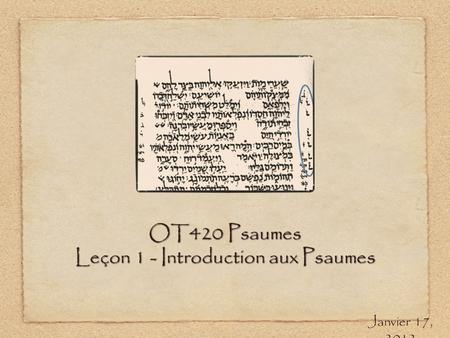 OT420 Psaumes Leçon 1 - Introduction aux Psaumes Janvier 17, 2012.