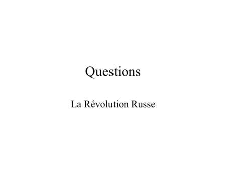 Questions La Révolution Russe.