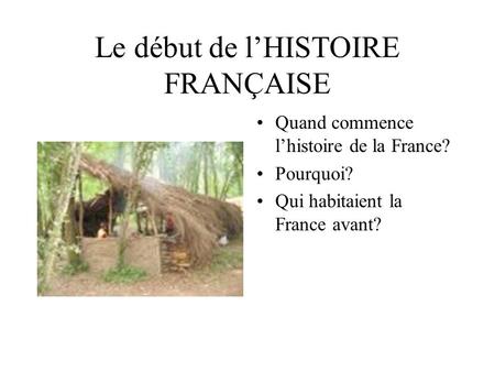 Le début de l’HISTOIRE FRANÇAISE
