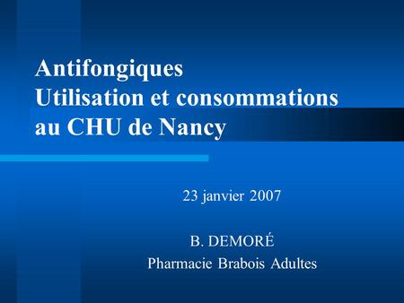 Antifongiques Utilisation et consommations au CHU de Nancy
