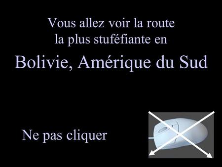 Vous allez voir la route la plus stuféfiante en Bolivie, Amérique du Sud Ne pas cliquer.