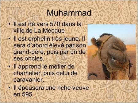 Muhammad Il est né vers 570 dans la ville de La Mecque