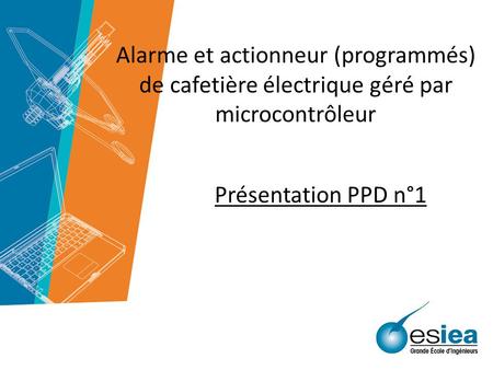 Alarme et actionneur (programmés) de cafetière électrique géré par microcontrôleur Présentation PPD n°1.