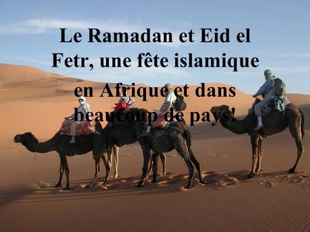 Le Maroc Le Ramadan et Eid el Fetr, une fête islamique en Afrique et dans beaucoup de pays!