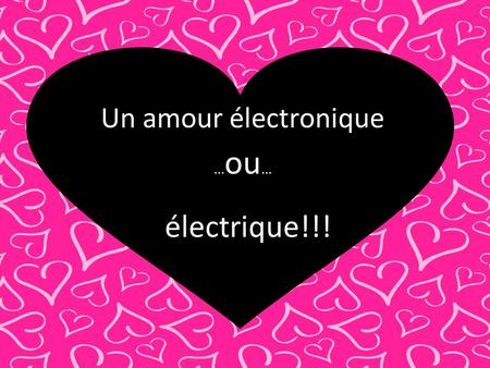 Un amour électronique …ou… électrique!!!.
