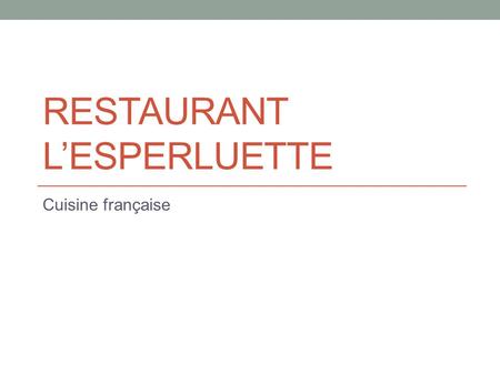 RESTAURANT L’ESPERLUETTE Cuisine française. Le concept & comme plaisir et convivialité & comme affaires et loisirs & comme traditionnel et moderne & comme.
