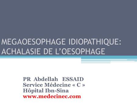 MEGAOESOPHAGE IDIOPATHIQUE: ACHALASIE DE L’OESOPHAGE
