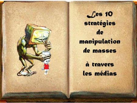 Les 10 stratégies de manipulation de masses à travers les médias.
