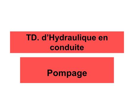 TD. d’Hydraulique en conduite
