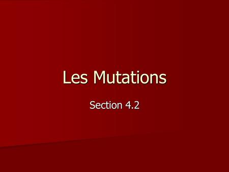 Les Mutations Section 4.2.