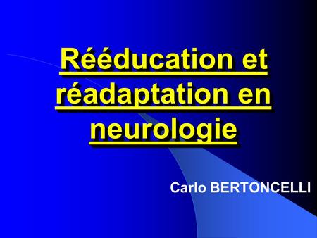 Rééducation et réadaptation en neurologie Carlo BERTONCELLI.