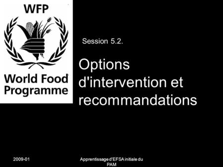 2009-01Apprentissage d'EFSA initiale du PAM Session 5.2. Options d'intervention et recommandations.