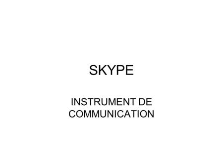 SKYPE INSTRUMENT DE COMMUNICATION. PAGE PRINCIPALE.