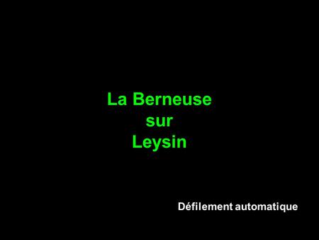 La Berneuse sur Leysin Défilement automatique.