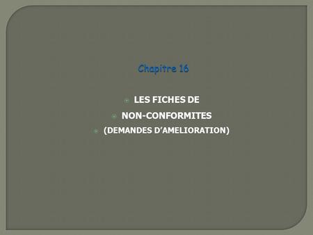 LES FICHES DE NON-CONFORMITES (DEMANDES D’AMELIORATION)