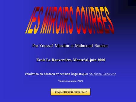 Par Youssef Mardini et Mahmoud Samhat École La Dauversière, Montréal, juin 2000 Validation du contenu et r é vision linguistique: St é phane LamarcheSt.