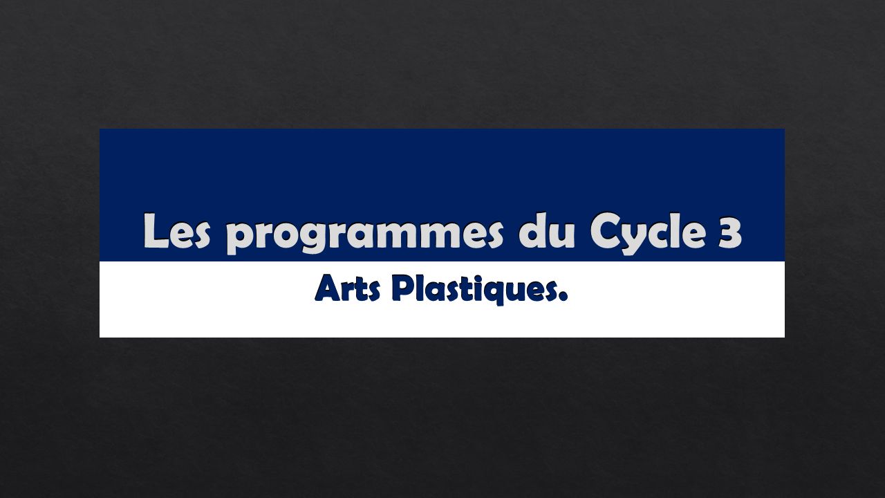 Les Programmes Du Cycle 3 Arts Plastiques Des Programmes Repondant A Une Meme Forme Indications Sur Socle Et Programmes Indications Sur Socle Et Programmes Ppt Telecharger