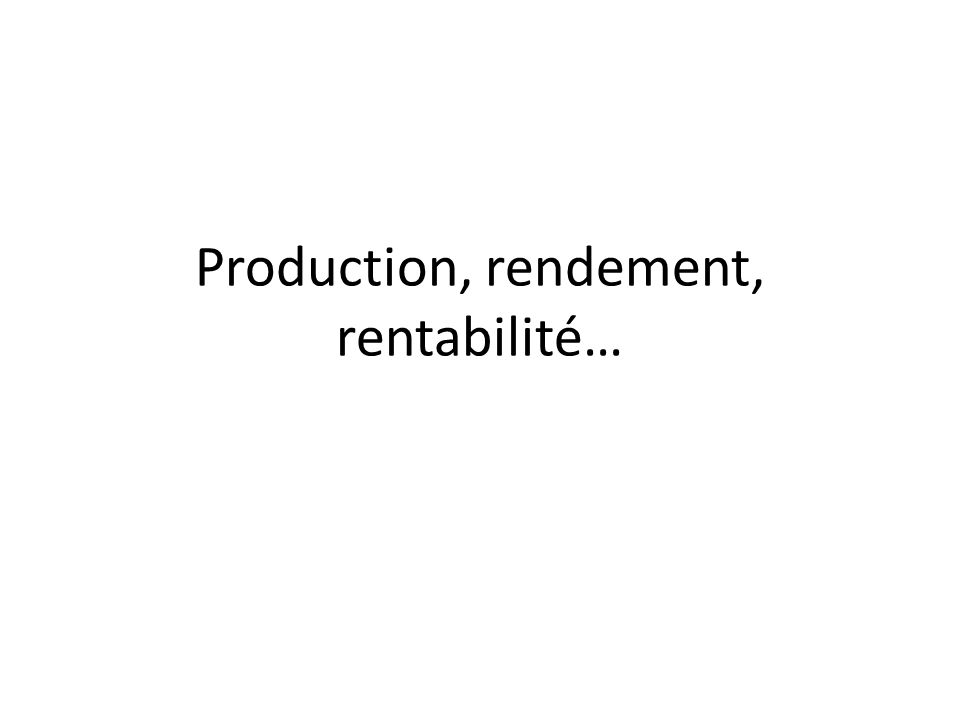 Production Rendement Rentabilite Ppt Telecharger