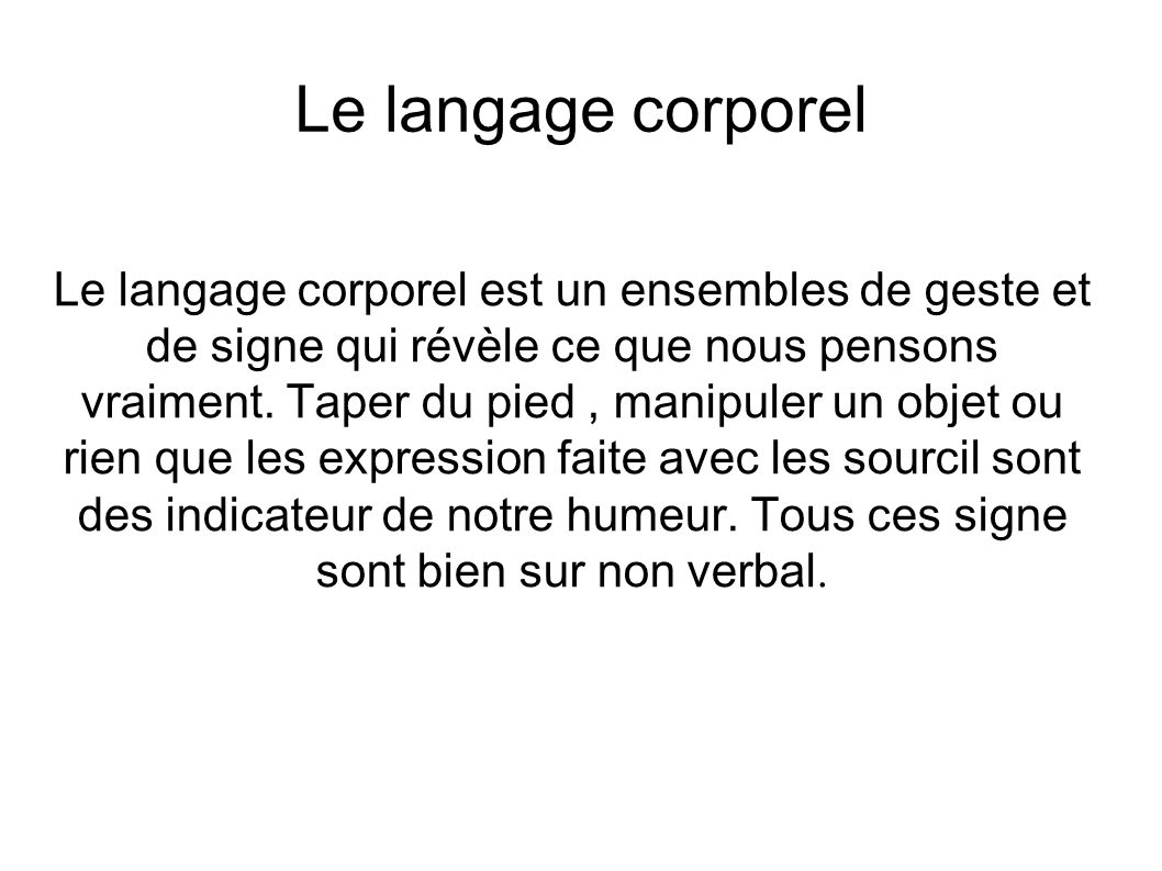 Le Langage Corporel Le Langage Corporel Est Un Ensembles De Geste Et De Signe Qui Revele Ce Que Nous Pensons Vraiment Taper Du Pied Manipuler Un Objet Ppt Telecharger