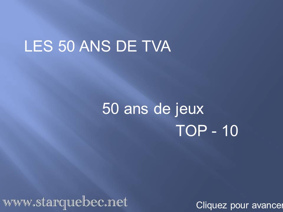 Les 50 Ans De Tva 50 Ans De Jeux Top 10 Cliquez Pour Avancer Ppt Video Online Telecharger