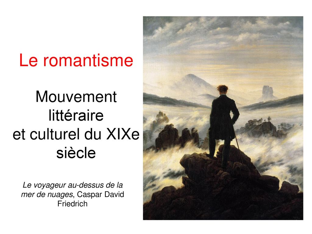Le romantisme Mouvement littéraire et culturel du XIXe siècle - ppt video online télécharger