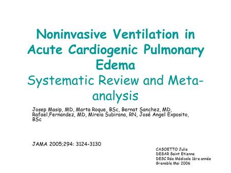 Noninvasive Ventilation in Acute Cardiogenic Pulmonary Edema Systematic Review and Meta-analysis Josep Masip, MD, Marta Roque, BSc, Bernat Sanchez, MD,