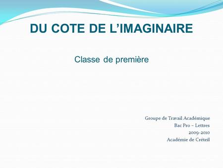 DU COTE DE L’IMAGINAIRE Classe de première