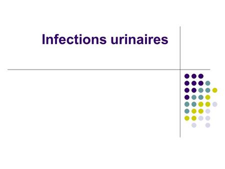 Infections urinaires.