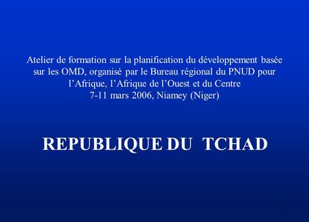 1 Atelier de formation sur la planification du développement basée sur les OMD, organisé par le Bureau régional du PNUD pour l’Afrique, l’Afrique de l’Ouest.