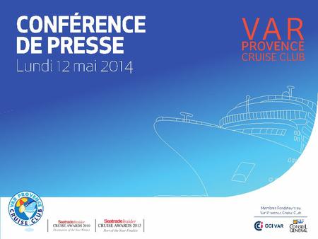 Développement de la filière croisière dans le Var Développement de la filière croisière dans le Var - avant 2008 - depuis la création du Var Provence.