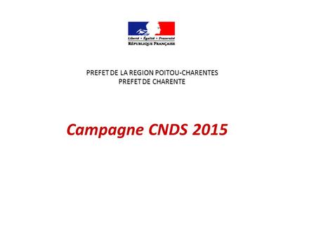 Campagne CNDS 2015 PREFET DE LA REGION POITOU-CHARENTES PREFET DE CHARENTE.