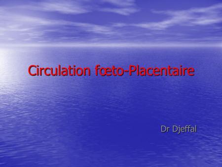 Circulation fœto-Placentaire