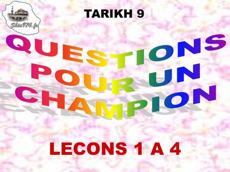 TARIKH 9 QUESTIONS POUR UN CHAMPION LECONS 1 A 4.