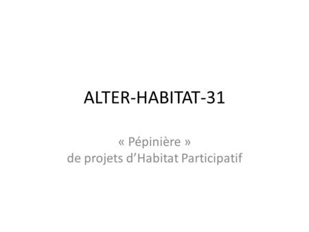 « Pépinière » de projets d’Habitat Participatif