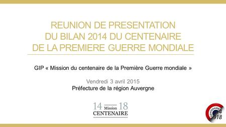 REUNION DE PRESENTATION DU BILAN 2014 DU CENTENAIRE