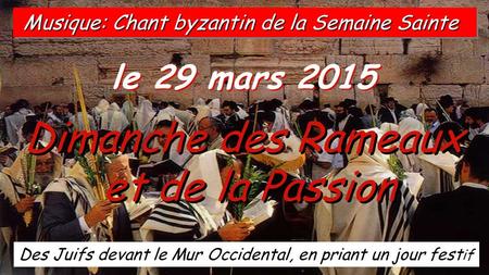 Dimanche des Rameaux et de la Passion le 29 mars 2015