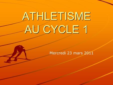 ATHLETISME AU CYCLE 1 Mercredi 23 mars 2011.