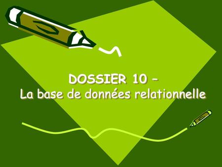 DOSSIER 10 – La base de données relationnelle
