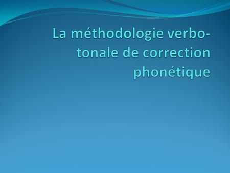 La méthodologie verbo-tonale de correction phonétique