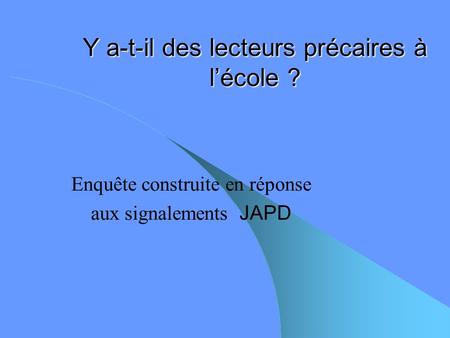 Y a-t-il des lecteurs précaires à l’école ? Enquête construite en réponse aux signalements JAPD.