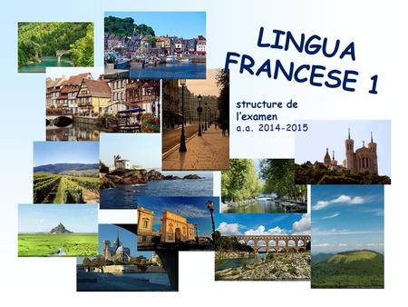 LINGUA FRANCESE 1 structure de l’examen a.a. 2014-2015.